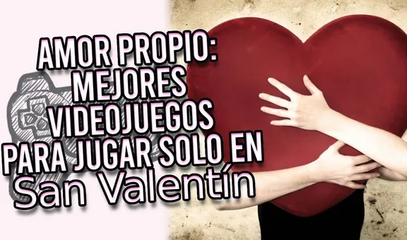 ¿Solo en San Valentín? Conoce estos videojuegos que te podrían hacer compañía en este día
