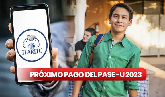 PASE-U 2023: ¿cuándo será el próximo pago para los estudiantes? Esto dijo el Ifarhu