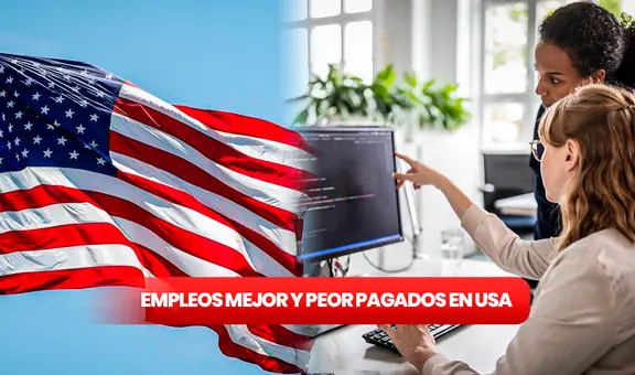 Empleos en USA 2023: ¿cuáles son los trabajos mejor y peor remunerados?