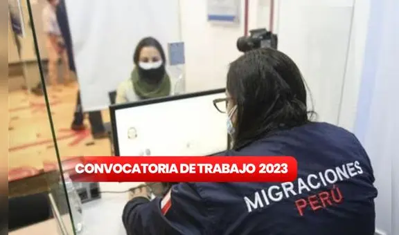 ¿Sin chamba y eres bachiller? Migraciones lanza ofertas de trabajo con sueldos de 3.000 soles