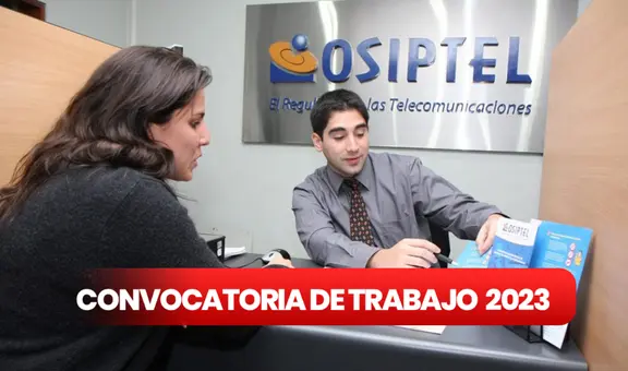 ¿Eres bachiller o titulado? Osiptel lanza convocatoria de trabajo con sueldos de hasta S/14.000