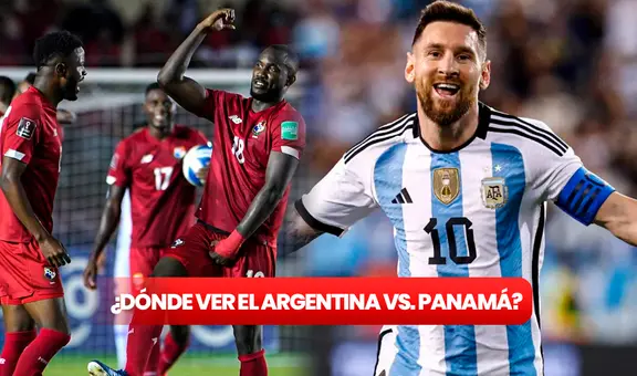 Argentina vs. Panamá EN VIVO: ¿a qué hora y dónde ver el juego desde Panamá?