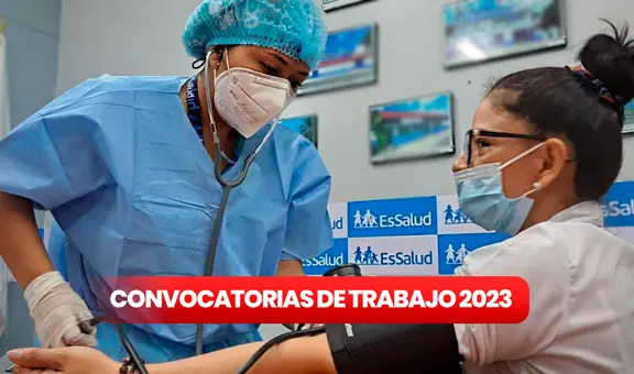 ¿Titulado y buscas chamba? EsSalud brinda empleo con S/ 7.572 de sueldo