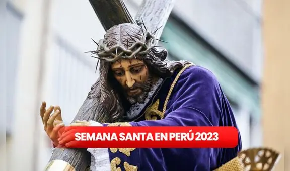 ¿Qué fechas de abril cae Semana Santa 2023 y cuáles son los días feriados en el Perú?