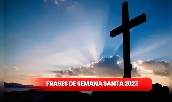 Frases de Semana Santa por WhatsApp: ¿cuáles son los mensajes que puedo enviar a mi familia y amigos?