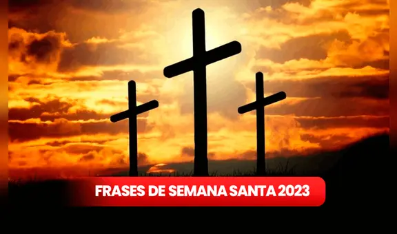 Frases por Semana Santa: ¿cuáles son los mensajes para reflexionar que puedo mandar HOY, 6 de abril?