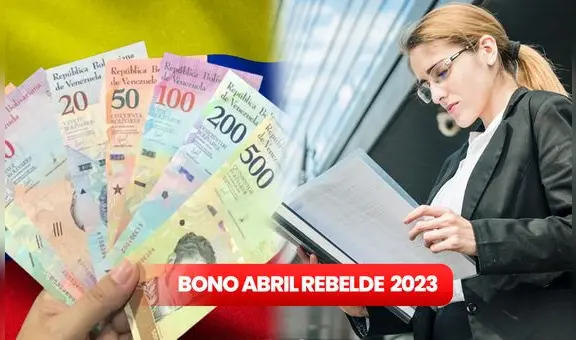 Bono Abril Rebelde 2023: ¿de cuánto es y a quiénes les corresponde?