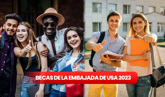 Becas de la Embajada de Estados Unidos 2023: ¿cuáles son, quiénes aplican y cuándo finaliza la convocatoria?