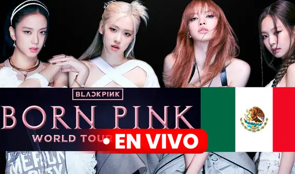 Concierto 2 de BLACKPINK en México [EN VIVO] desde Foro Sol: hora, setlist, zonas y cómo ver [EN DIRECTO]
