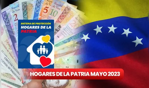 Nuevos montos de Hogares de la Patria 2023: cobra HOY el pago de mayo por Sistema Patria