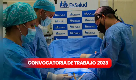 ¿Buscas trabajo? EsSalud ofrece empleos con sueldos desde S/5.298