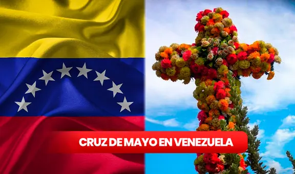 ¿Cuándo se celebra la Cruz de Mayo en Venezuela, cómo es el ritual y qué se le pide?