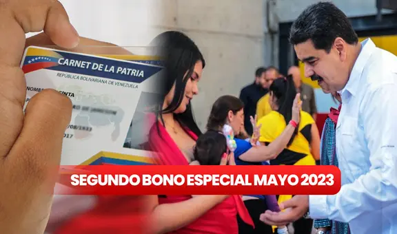 Segundo Bono Especial, mayo 2023: ¿cuándo inicia y de cuánto es el monto en Sistema Patria?
