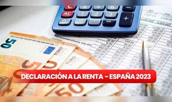 Declaración de la Renta 2023 en España: hasta cuándo se puede hacer y cómo saber si estoy obligado a declarar