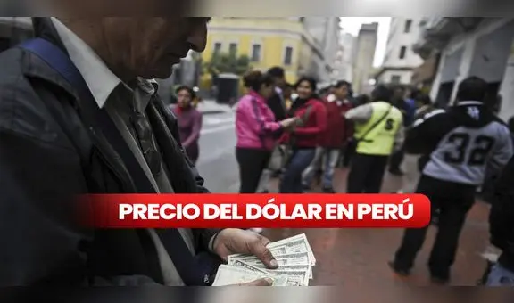 Precio del dólar HOY en el Perú: ¿cuál es el tipo de cambio para este miércoles 31 de mayo?