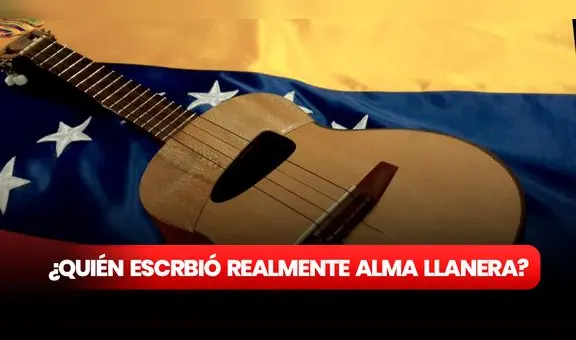 ¿Quién escribió la letra original de "Alma llanera", el himno que no le gustó a su autor?