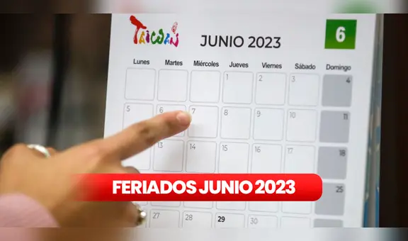 Feriados de junio 2023 en el Perú: revisa los siguientes días libres para este mes