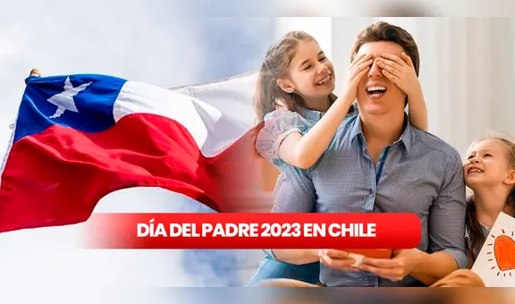 Día del Padre en Chile 2023: ¿es feriado el Día del Papá?