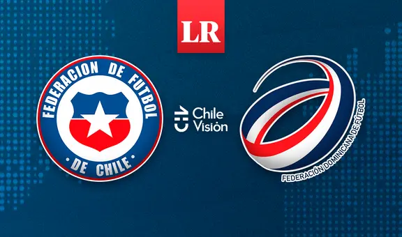 ¿Dónde ver Chile vs. República Dominicana EN VIVO? Partido amistoso de HOY por fecha FIFA