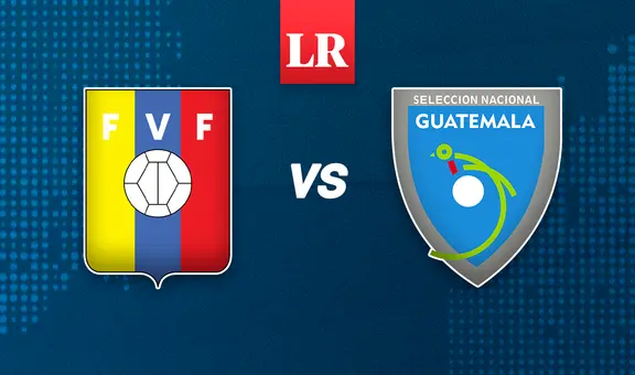 Amistoso Venezuela vs. Guatemala: ¿a qué hora y dónde ver EN VIVO por la fecha FIFA?