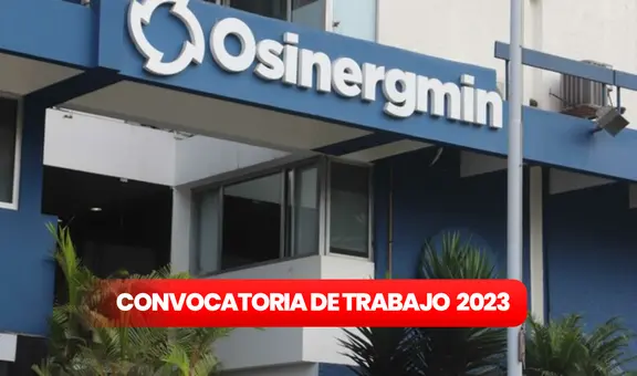 ¡Ofertas de empleo! Osinergmin lanza convocatoria de trabajo con sueldos de hasta S/11.000