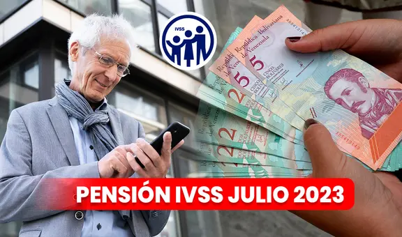 Pensión IVSS julio 2023: cobra HOY el pago a través del Sistema Patria