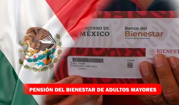Pensión Bienestar para Adultos Mayores: requisitos y fechas para inscribirse
