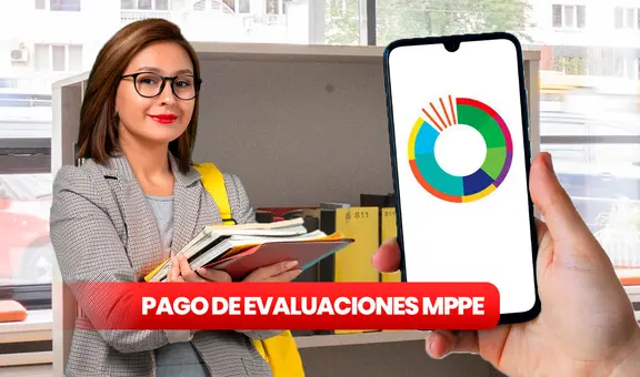 Pago de evaluaciones MPPE 2023: ¿cuándo pagan y quiénes son los beneficiarios?