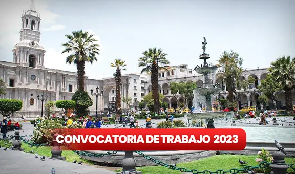 ¿Buscas trabajo en Arequipa? Estos son los empleos disponibles con sueldos de hasta S/7.000