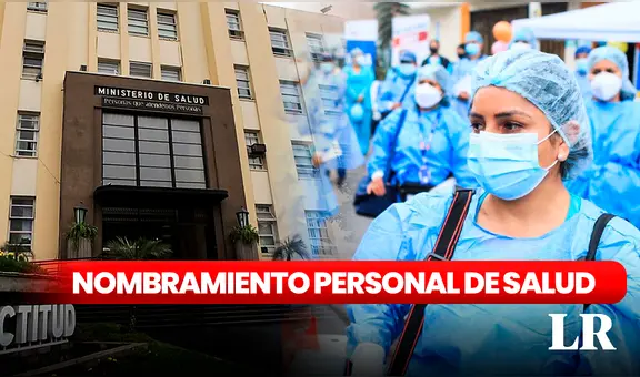 Nombramiento de personal de salud: revisa aquí los requisitos y cronograma actualizado, según Minsa