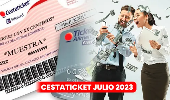 Cestaticket julio 2023: ¿quiénes reciben el nuevo monto del Bono de Alimentación?