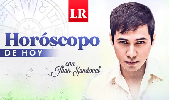 HORÓSCOPO DE HOY: predicciones del jueves 27 de julio con Jhan Sandoval