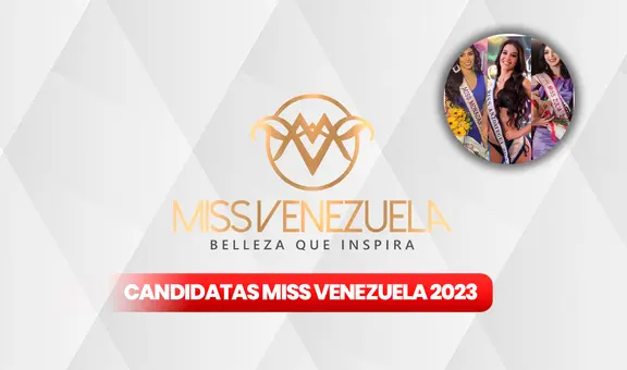 Miss Venezuela 2023: conoce a las participantes que competirán por la corona