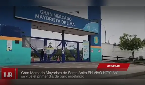 Mercado Mayorista de Lima EN VIVO HOY: así se vive el primer día de paro indefinido