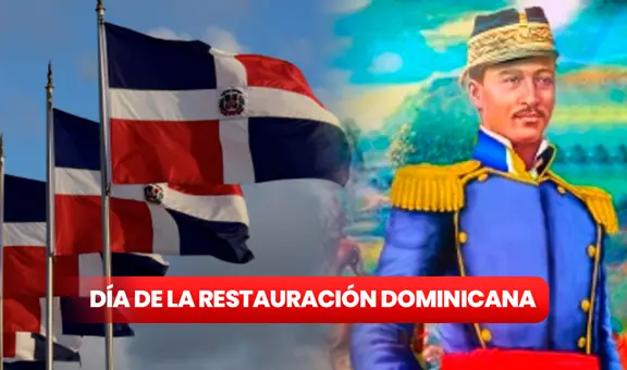 Día de la Restauración Dominicana: ¿qué se celebra el día de HOY?