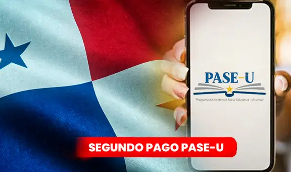 PASE-U 2023: últimos detalles del segundo pago y cómo cobrarlo HOY, 18 de agosto