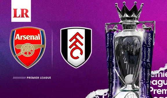 Arsenal vs. Fulham EN VIVO: ¿a qué hora y dónde ver el partido de la Premier League?