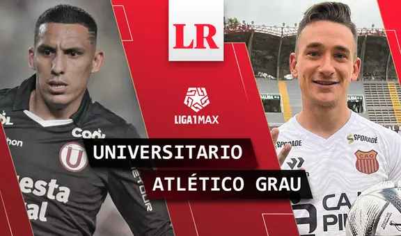 EN VIVO Universitario vs. Atlético Grau: horario y canal de TV del partido de HOY por Liga 1
