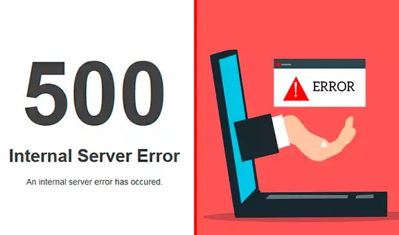 ‘Error 500’ en tu navegador web: ¿qué quiere decir y cómo arreglar la página?