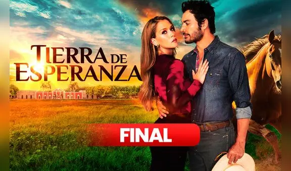 'Tierra de esperanza' gran final EN VIVO HOY: horario y dónde ver online el último capítulo de la novela