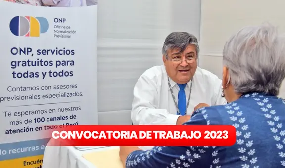 ¿Egresaste de universidad o instituto técnico? Postula a la ONP con sueldos de hasta S/9.000
