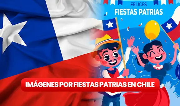Fiestas Patrias: IMÁGENES BONITAS para compartir por la independencia de Chile