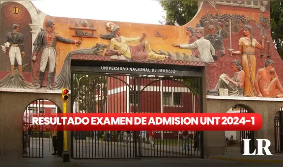 Resultados del primer examen ordinario de admisión UNT 2024-I: conoce la relación de ingresantes AQUÍ