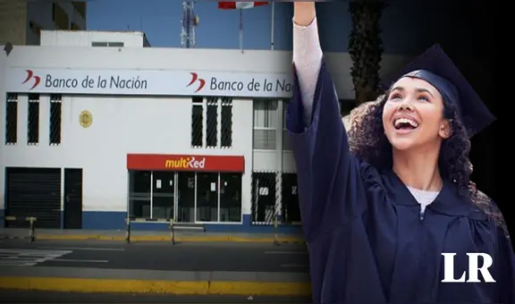 ¿Cómo acceder al préstamo Estudios del Banco de la Nación de hasta S/100.000? Te decimos