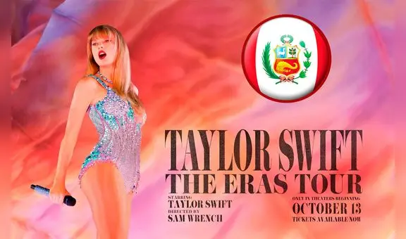 'Taylor Swift: The Eras Tour' llega a cines de Perú: fecha de estreno, salas y preventa de entradas