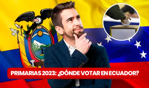 ¿Dónde votar en Ecuador para las Primarias 2023? Consulta AQUÍ cuál es tu centro de votación