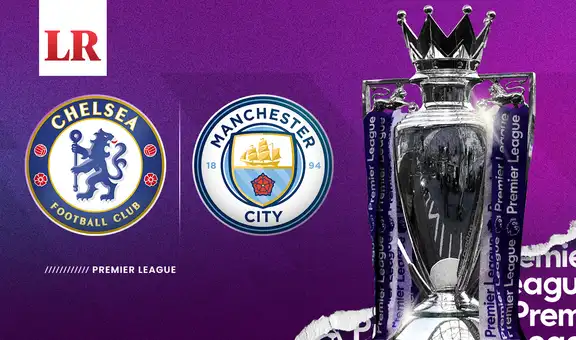 Chelsea vs. Manchester City EN VIVO: ¿a qué hora juegan y dónde ver el partido de la Premier League?