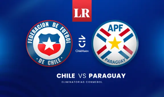 [Chilevisión] Chile vs. Paraguay EN VIVO: hora, pronóstico e historial del partido por Eliminatorias
