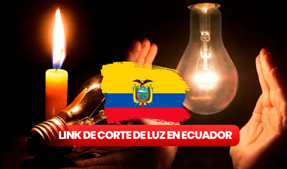 Corte de luz en Ecuador 2023: LINK para verificar si tendrás suspensión de energía eléctrica