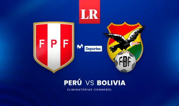 [Movistar Deportes] AQUÍ Perú vs. Bolivia: ¿a qué hora y cómo ver transmisión de las Eliminatorias 2026?